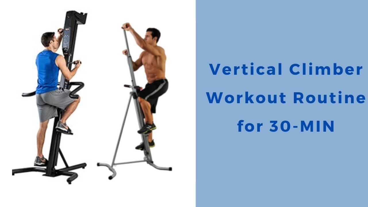 Vertical Climber Workout Routine for 30-minute